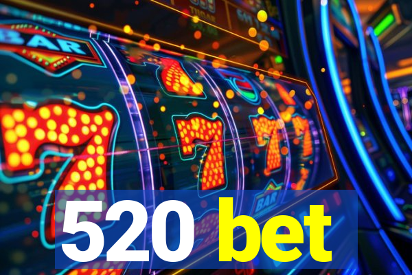 520 bet